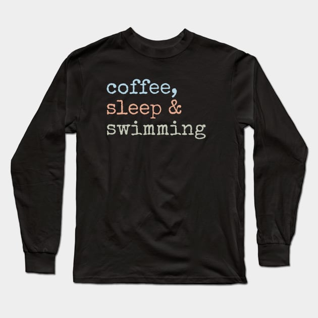 Coffee, Sleep, and Swimming Trio Long Sleeve T-Shirt by JustForMemes